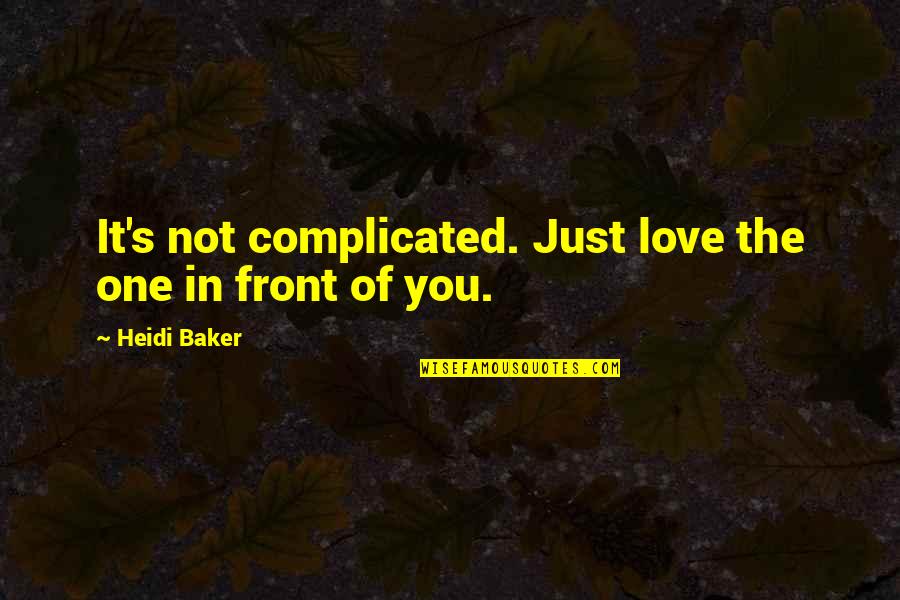 Robert Cohn Quotes By Heidi Baker: It's not complicated. Just love the one in
