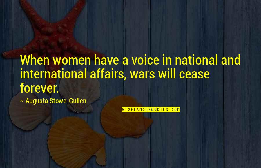 Robert Collingwood Quotes By Augusta Stowe-Gullen: When women have a voice in national and