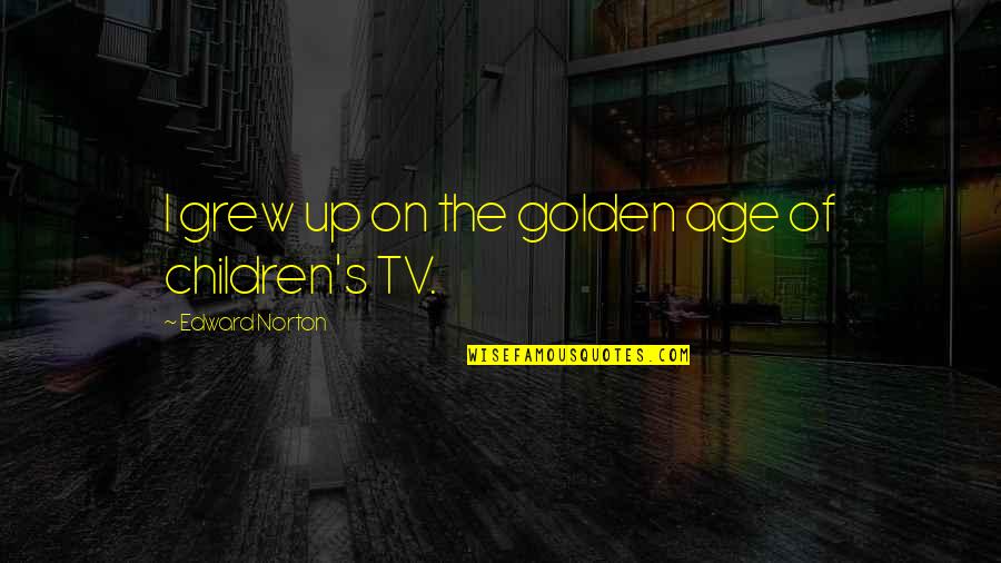 Robert Collingwood Quotes By Edward Norton: I grew up on the golden age of