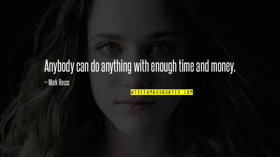Robert Collingwood Quotes By Mark Reuss: Anybody can do anything with enough time and