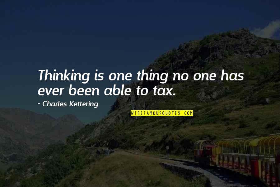Robert Cushing Quotes By Charles Kettering: Thinking is one thing no one has ever