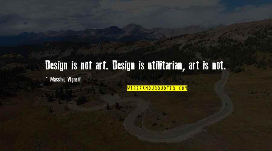 Robert D Hare Quotes By Massimo Vignelli: Design is not art. Design is utilitarian, art