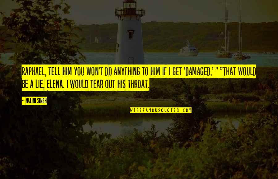 Robert De Lamennais Quotes By Nalini Singh: Raphael, tell him you won't do anything to Robert De Lamennais Quotes By Nalini Singh: Raphael, tell him you won't do anything to