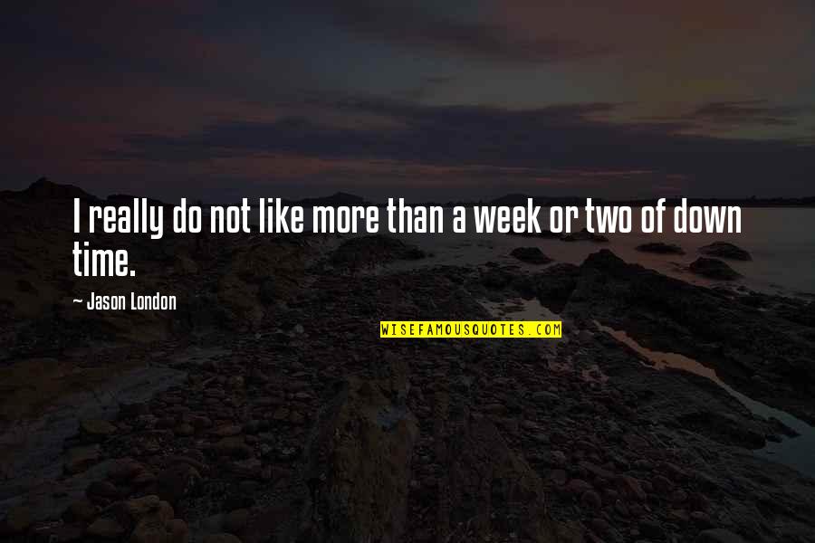 Robert Diener Quotes By Jason London: I really do not like more than a Robert Diener Quotes By Jason London: I really do not like more than a