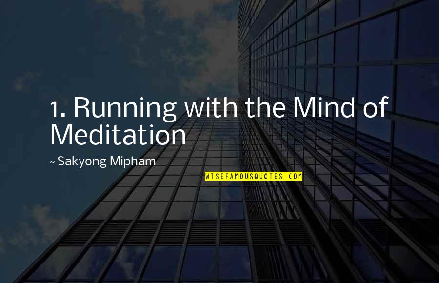 Robert Doback Quotes By Sakyong Mipham: 1. Running with the Mind of Meditation