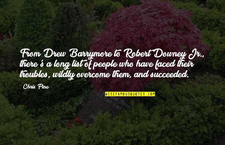 Robert Downey Jr Quotes By Chris Pine: From Drew Barrymore to Robert Downey Jr., there's