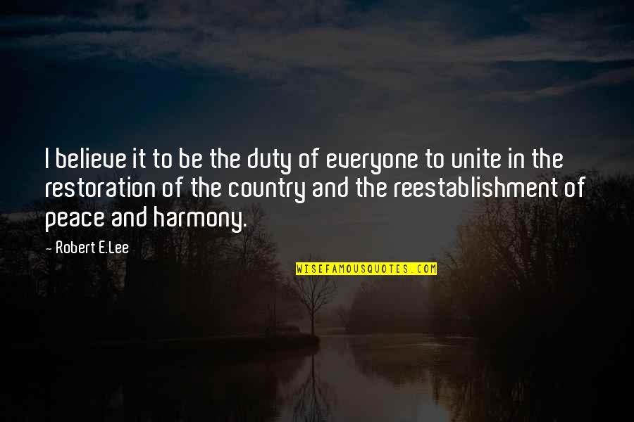 Robert E Lee Quotes By Robert E.Lee: I believe it to be the duty of