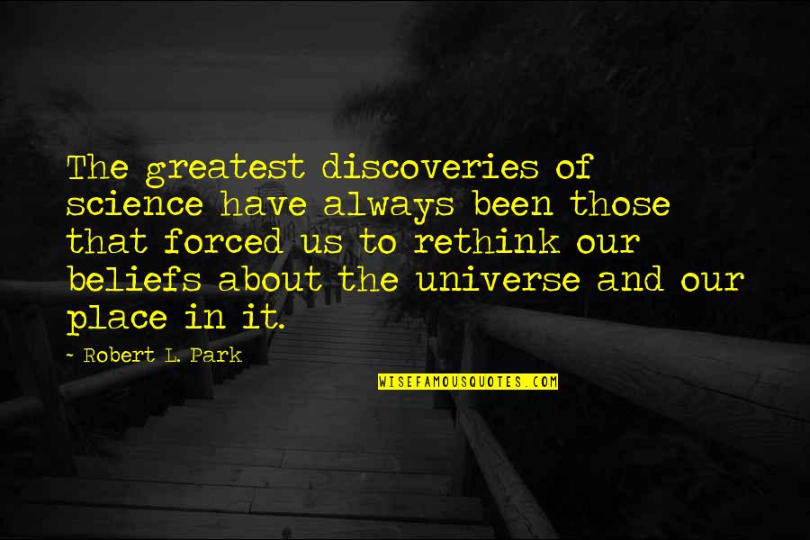 Robert E Park Quotes By Robert L. Park: The greatest discoveries of science have always been Robert E Park Quotes By Robert L. Park: The greatest discoveries of science have always been