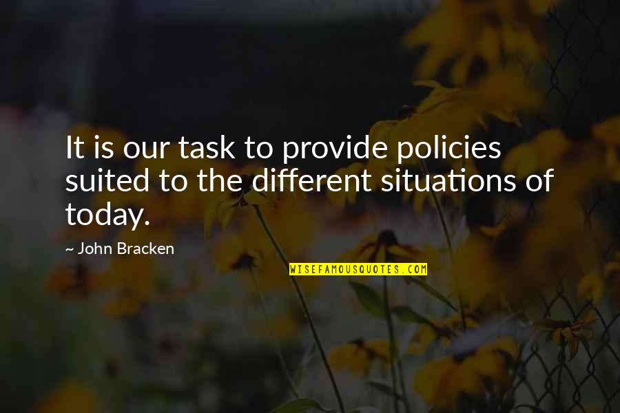 Robert Eisenman Quotes By John Bracken: It is our task to provide policies suited