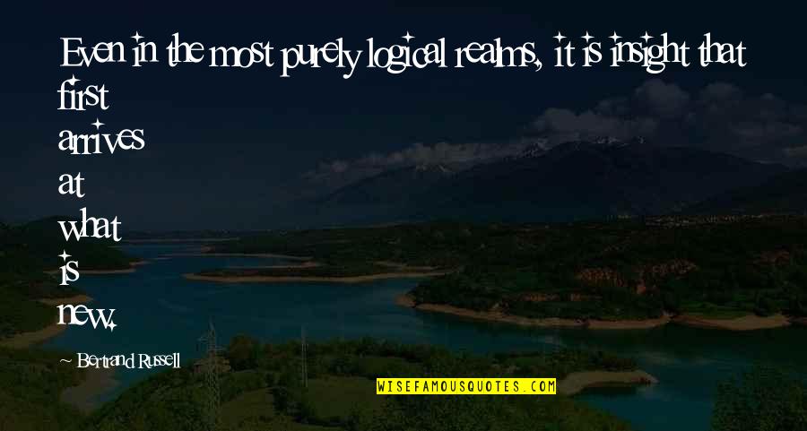 Robert Emmet Quotes By Bertrand Russell: Even in the most purely logical realms, it Robert Emmet Quotes By Bertrand Russell: Even in the most purely logical realms, it