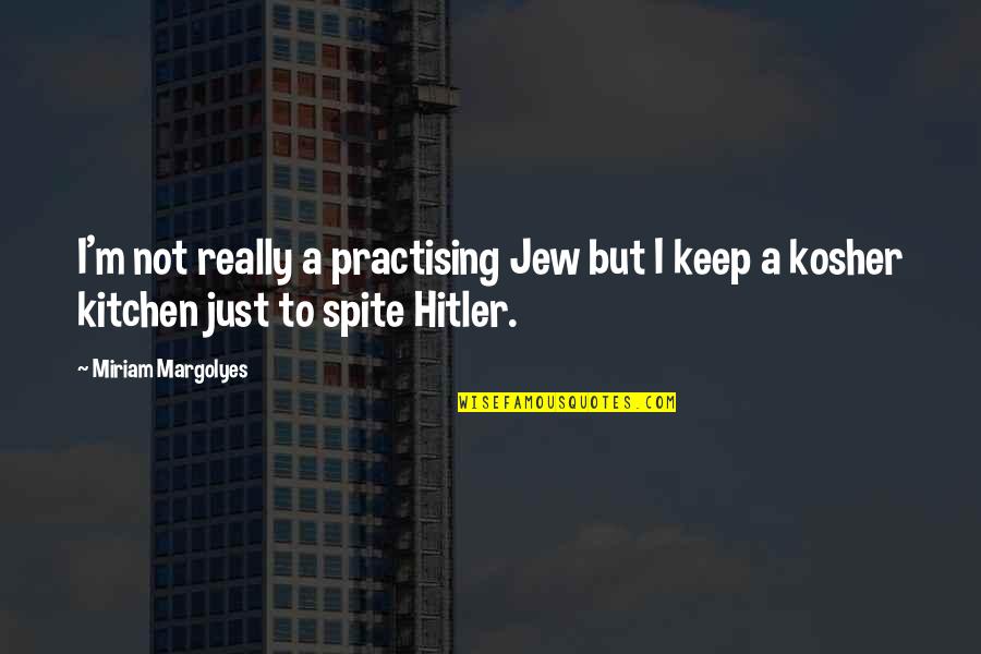 Robert Filliou Quotes By Miriam Margolyes: I'm not really a practising Jew but I Robert Filliou Quotes By Miriam Margolyes: I'm not really a practising Jew but I