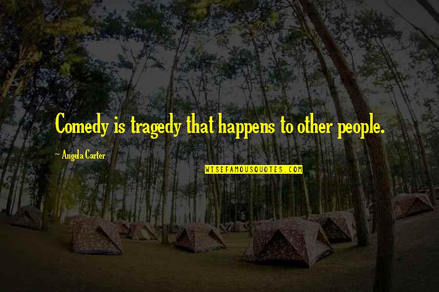 Robert Frank Photography Quotes By Angela Carter: Comedy is tragedy that happens to other people. Robert Frank Photography Quotes By Angela Carter: Comedy is tragedy that happens to other people.