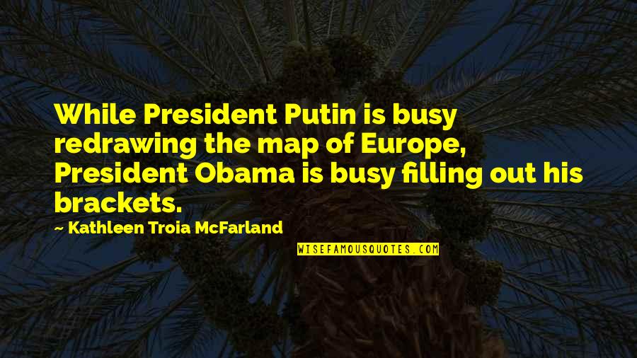Robert Frost Poem Quotes By Kathleen Troia McFarland: While President Putin is busy redrawing the map