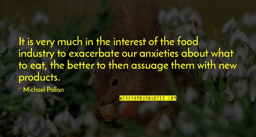 Robert G. Letourneau Quotes By Michael Pollan: It is very much in the interest of Robert G. Letourneau Quotes By Michael Pollan: It is very much in the interest of