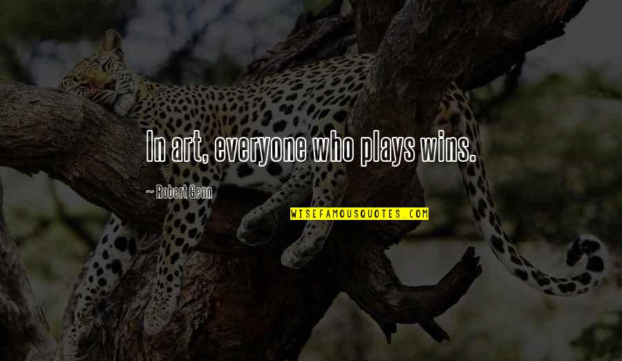 Robert Genn Art Quotes By Robert Genn: In art, everyone who plays wins.