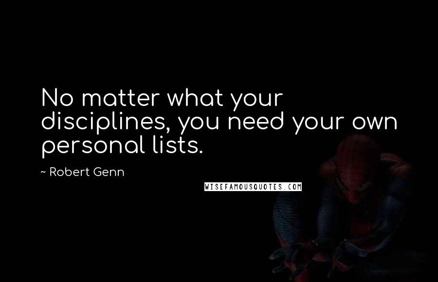 Robert Genn quotes: No matter what your disciplines, you need your own personal lists.