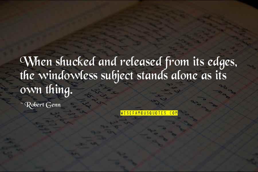 Robert Genn Quotes By Robert Genn: When shucked and released from its edges, the Robert Genn Quotes By Robert Genn: When shucked and released from its edges, the