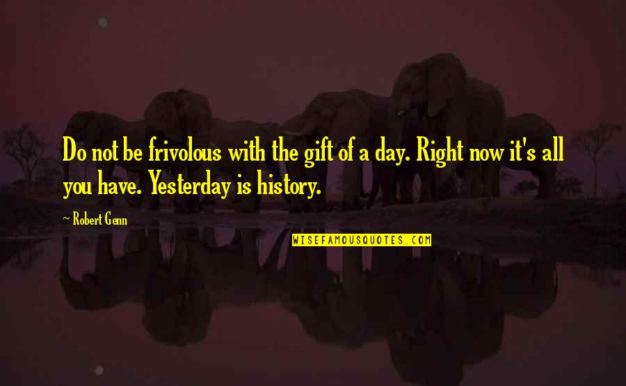 Robert Genn Quotes By Robert Genn: Do not be frivolous with the gift of Robert Genn Quotes By Robert Genn: Do not be frivolous with the gift of