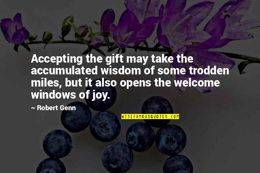 Robert Genn Quotes By Robert Genn: Accepting the gift may take the accumulated wisdom Robert Genn Quotes By Robert Genn: Accepting the gift may take the accumulated wisdom