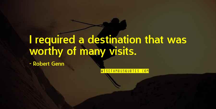 Robert Genn Quotes By Robert Genn: I required a destination that was worthy of Robert Genn Quotes By Robert Genn: I required a destination that was worthy of