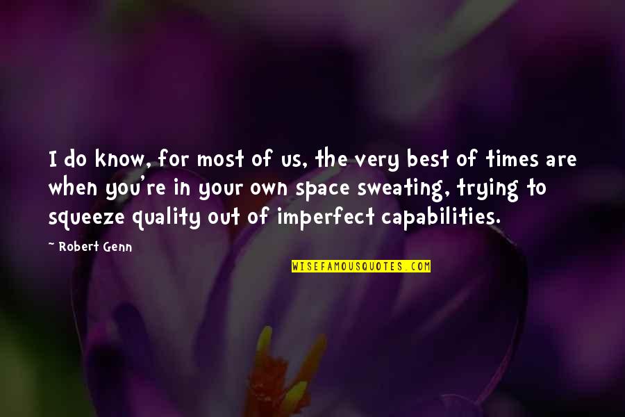 Robert Genn Quotes By Robert Genn: I do know, for most of us, the Robert Genn Quotes By Robert Genn: I do know, for most of us, the
