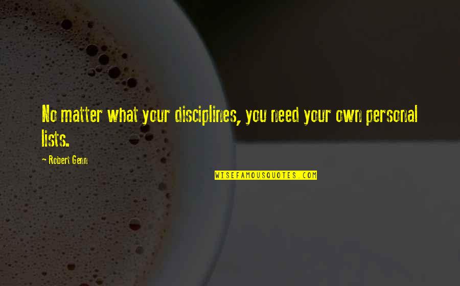 Robert Genn Quotes By Robert Genn: No matter what your disciplines, you need your