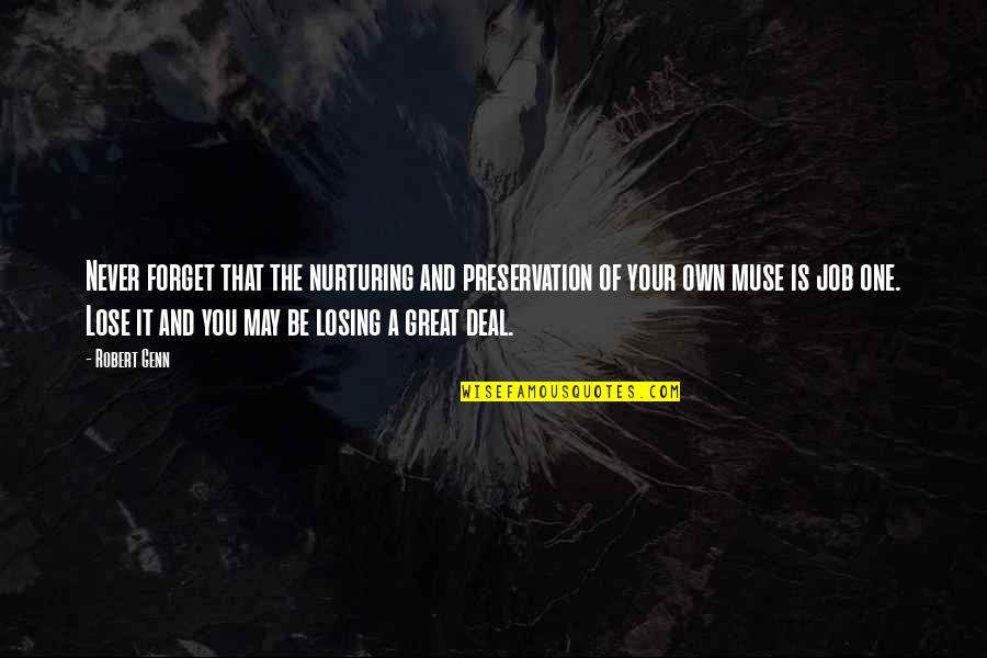 Robert Genn Quotes By Robert Genn: Never forget that the nurturing and preservation of Robert Genn Quotes By Robert Genn: Never forget that the nurturing and preservation of