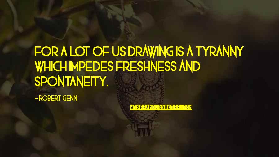 Robert Genn Quotes By Robert Genn: For a lot of us drawing is a