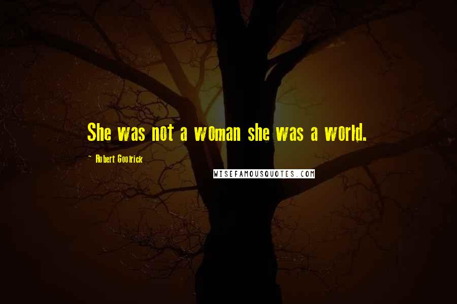 Robert Goolrick quotes: She was not a woman she was a world.