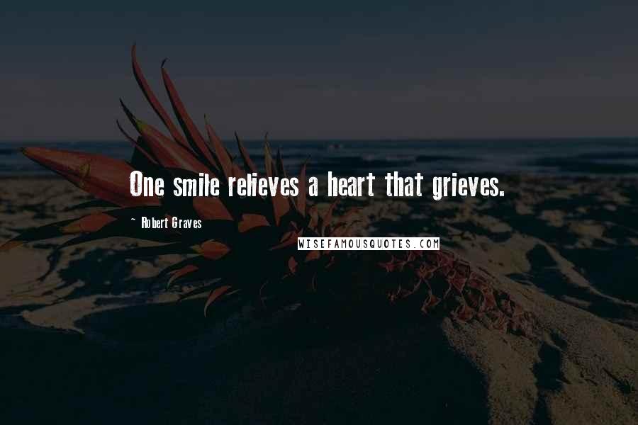 Robert Graves quotes: One smile relieves a heart that grieves.