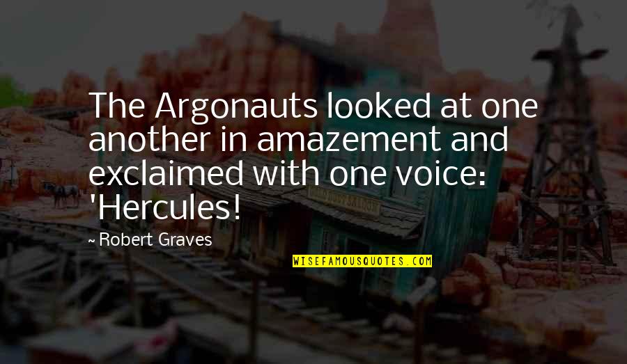Robert Graves Quotes By Robert Graves: The Argonauts looked at one another in amazement Robert Graves Quotes By Robert Graves: The Argonauts looked at one another in amazement