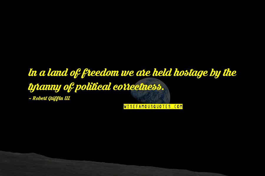Robert Griffin Quotes By Robert Griffin III: In a land of freedom we are held
