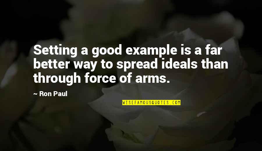 Robert Haldane Quotes By Ron Paul: Setting a good example is a far better