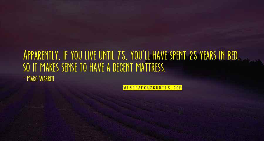 Robert Hayden Quotes By Marc Warren: Apparently, if you live until 75, you'll have
