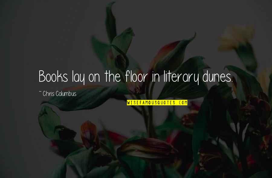 Robert Hernandez Quotes By Chris Columbus: Books lay on the floor in literary dunes.