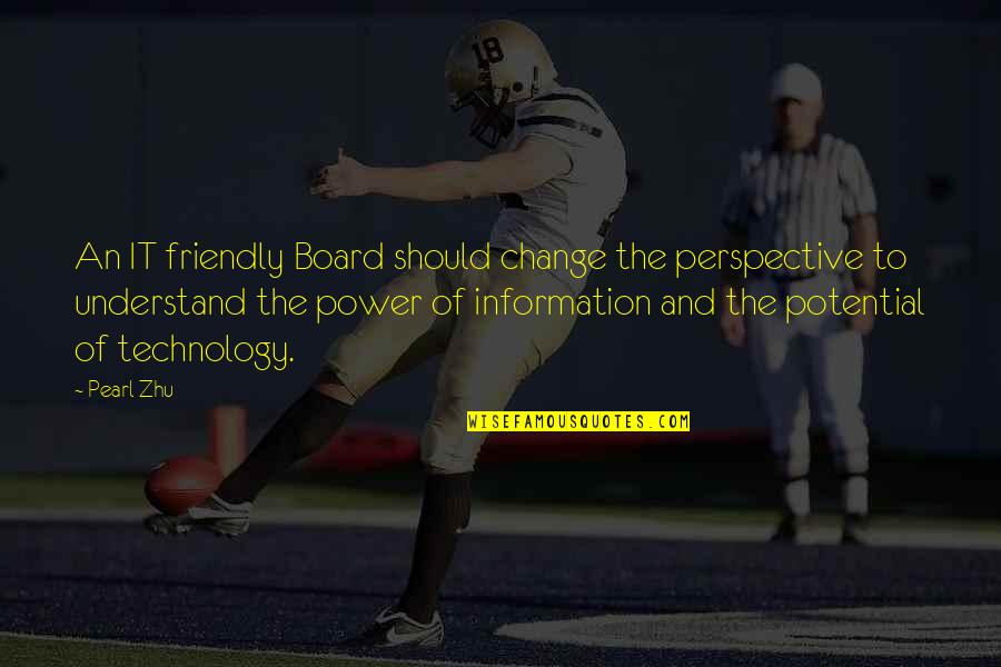 Robert Hoddle Quotes By Pearl Zhu: An IT friendly Board should change the perspective