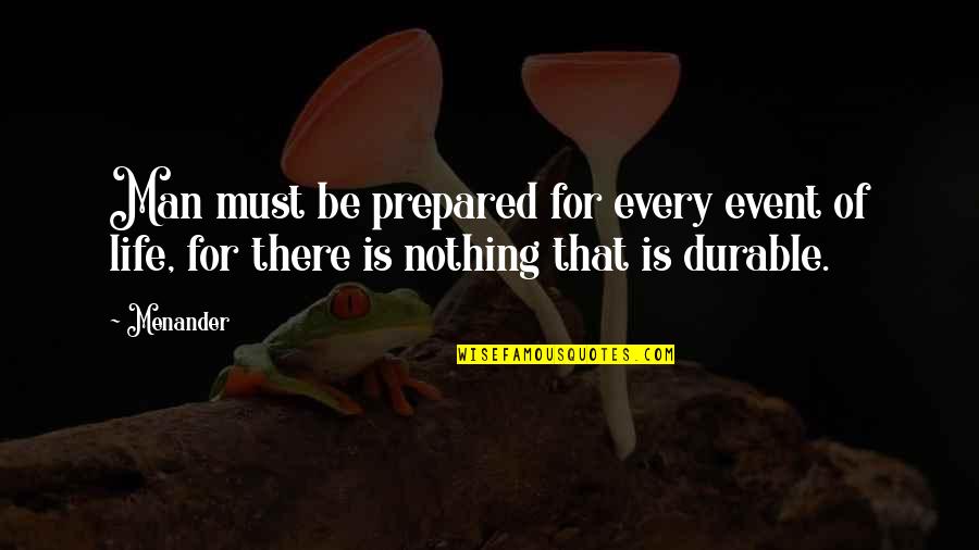 Robert Hutchison Quotes By Menander: Man must be prepared for every event of