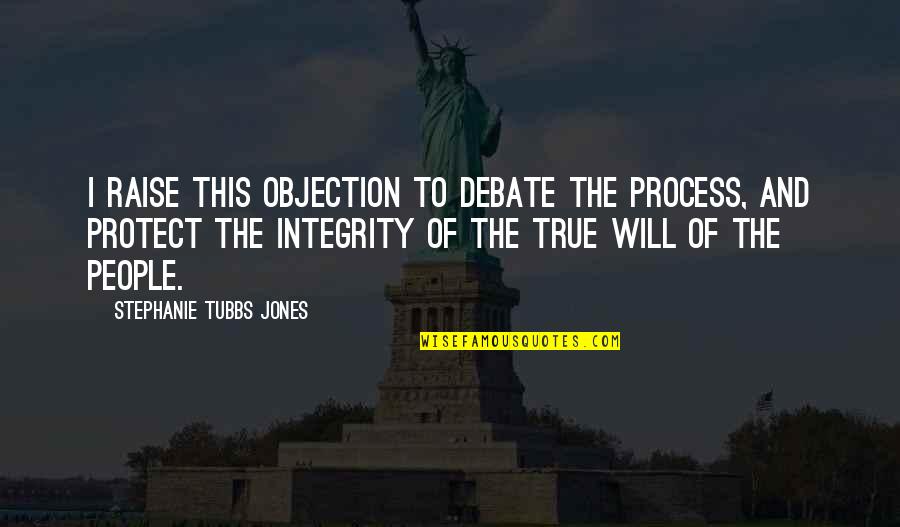 Robert In The Awakening Quotes By Stephanie Tubbs Jones: I raise this objection to debate the process,