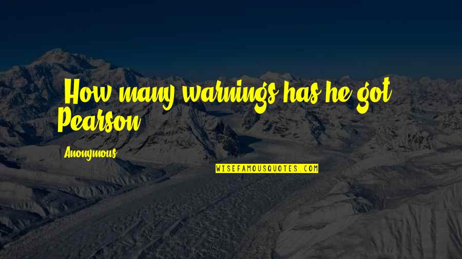Robert Johann Quotes By Anonymous: "How many warnings has he got?" Pearson