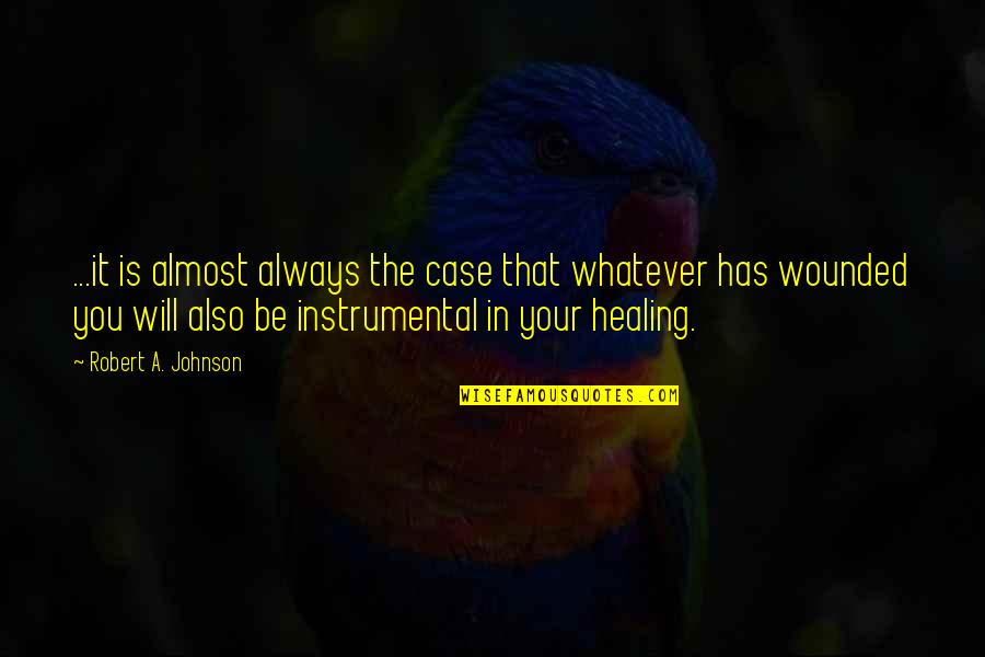Robert Johnson Jungian Quotes By Robert A. Johnson: ...it is almost always the case that whatever Robert Johnson Jungian Quotes By Robert A. Johnson: ...it is almost always the case that whatever