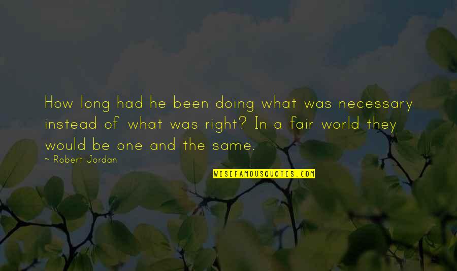 Robert Jordan Quotes By Robert Jordan: How long had he been doing what was