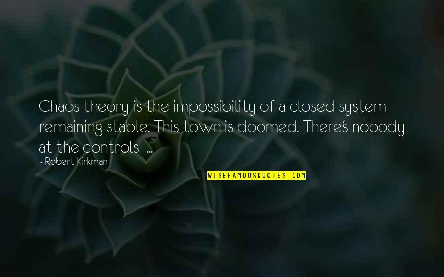Robert Kirkman Quotes By Robert Kirkman: Chaos theory is the impossibility of a closed