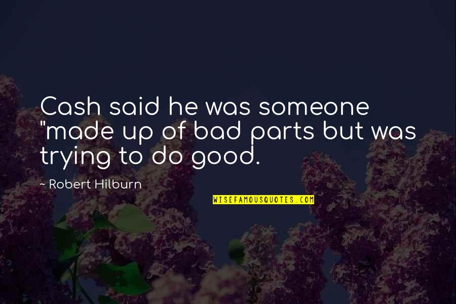 Robert Knepper Quotes By Robert Hilburn: Cash said he was someone "made up of