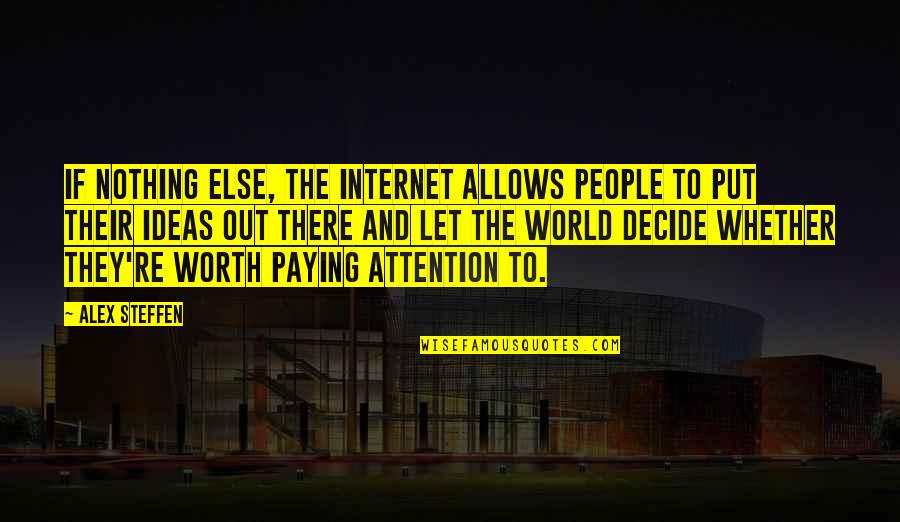 Robert Lado Quotes By Alex Steffen: If nothing else, the Internet allows people to Robert Lado Quotes By Alex Steffen: If nothing else, the Internet allows people to