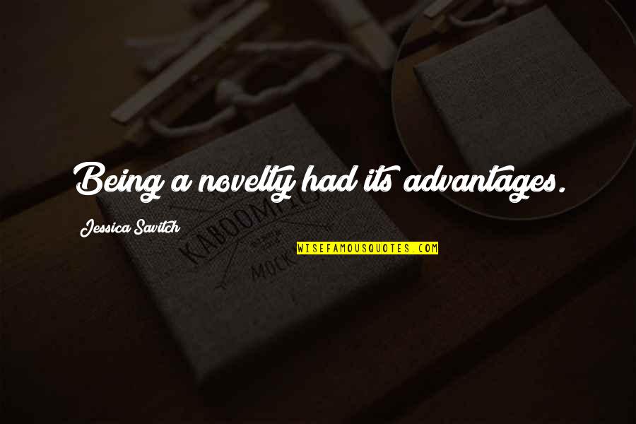 Robert Laidlaw Quotes By Jessica Savitch: Being a novelty had its advantages. Robert Laidlaw Quotes By Jessica Savitch: Being a novelty had its advantages.