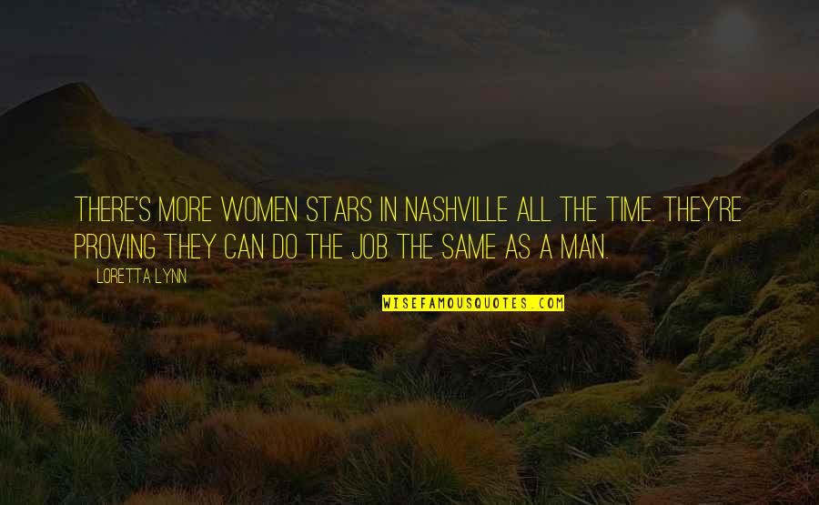 Robert Laurence Binyon Quotes By Loretta Lynn: There's more women stars in Nashville all the Robert Laurence Binyon Quotes By Loretta Lynn: There's more women stars in Nashville all the