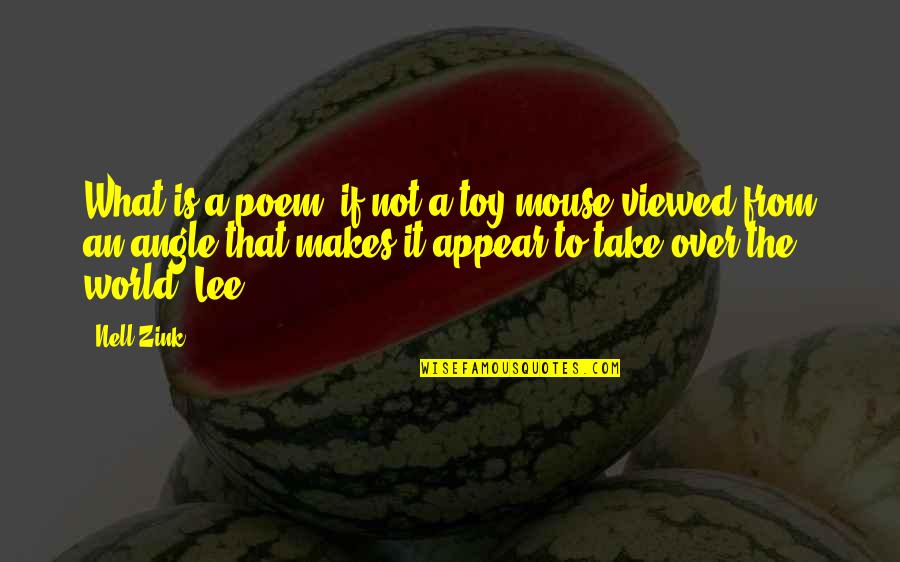 Robert Laurence Binyon Quotes By Nell Zink: What is a poem, if not a toy Robert Laurence Binyon Quotes By Nell Zink: What is a poem, if not a toy