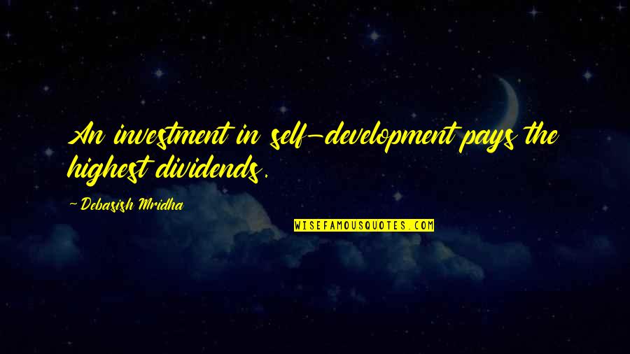 Robert Lawrence Stine Quotes By Debasish Mridha: An investment in self-development pays the highest dividends.
