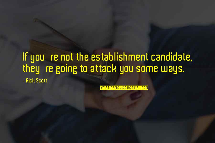 Robert Lawrence Stine Quotes By Rick Scott: If you're not the establishment candidate, they're going