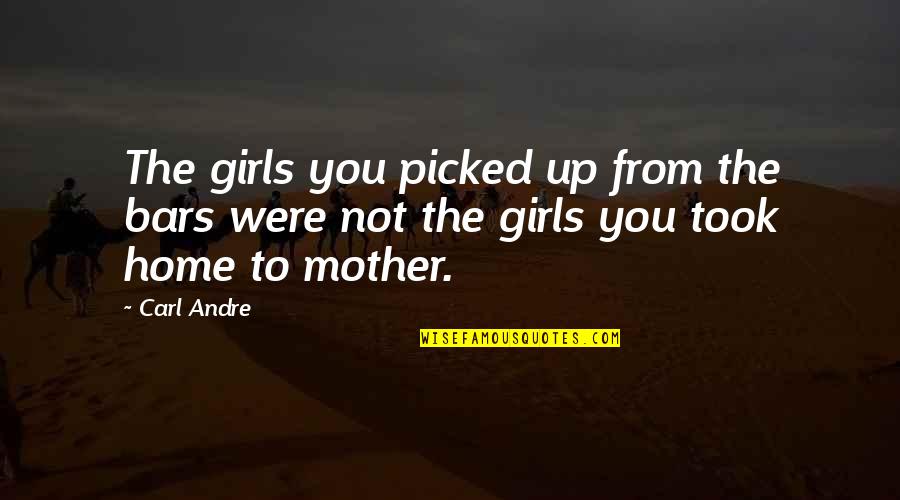 Robert Louden Quotes By Carl Andre: The girls you picked up from the bars